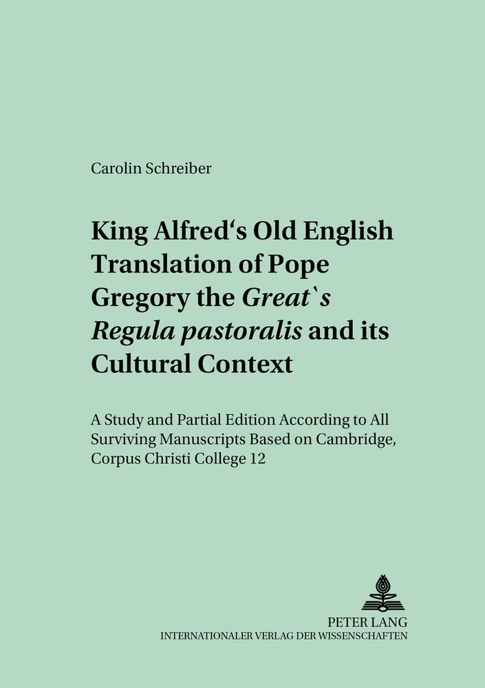 Title: King Alfred’s Old English Translation of Pope Gregory the Great’s «Regula pastoralis» and its Cultural Context