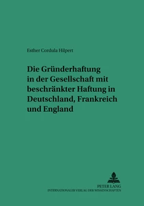 Titel: Die Gründerhaftung in der Gesellschaft mit beschränkter Haftung in Deutschland, Frankreich und England
