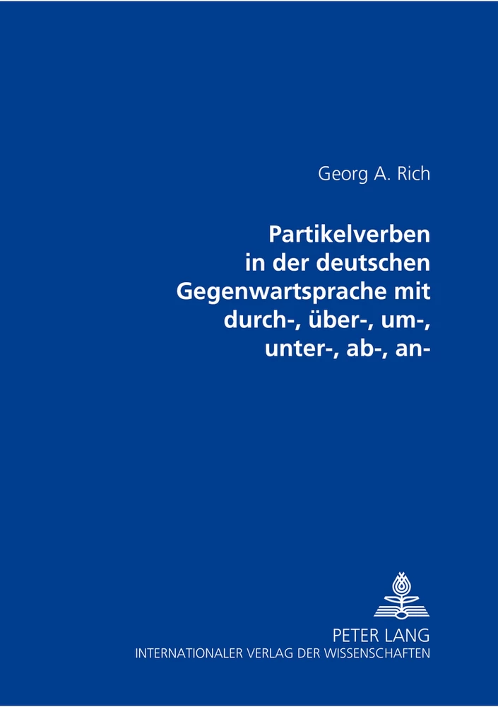 Titel: Partikelverben in der deutschen Gegenwartssprache mit durch-, über-, um-, unter-, ab-, an-