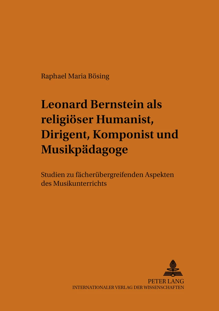 Titel: Leonard Bernstein als religiöser Humanist, Dirigent, Komponist und Musikpädagoge