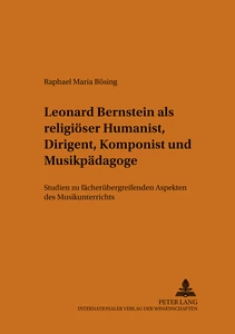 Title: Leonard Bernstein als religiöser Humanist, Dirigent, Komponist und Musikpädagoge