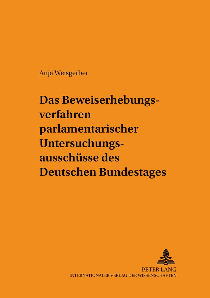 Titel: Das Beweiserhebungsverfahren parlamentarischer Untersuchungsausschüsse des Deutschen Bundestages