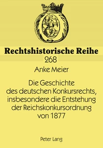Title: Die Geschichte des deutschen Konkursrechts, insbesondere die Entstehung der Reichskonkursordnung von 1877