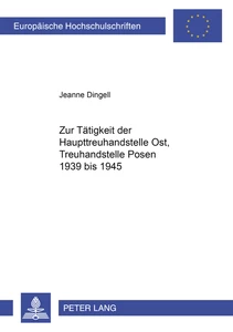 Titel: Zur Tätigkeit der Haupttreuhandstelle Ost, Treuhandstelle Posen 1939 bis 1945