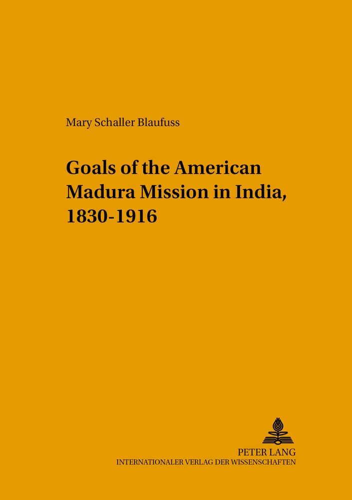 Title: Changing Goals of the American Madura Mission in India, 1830-1916