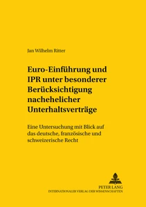 Titel: Euro-Einführung und IPR unter besonderer Berücksichtigung nachehelicher Unterhaltsverträge