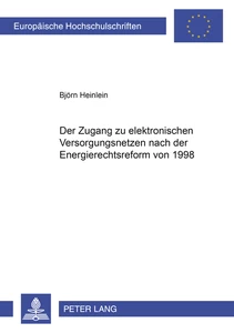 Title: Der Zugang zu elektrischen Versorgungsnetzen nach der Energierechtsreform von 1998