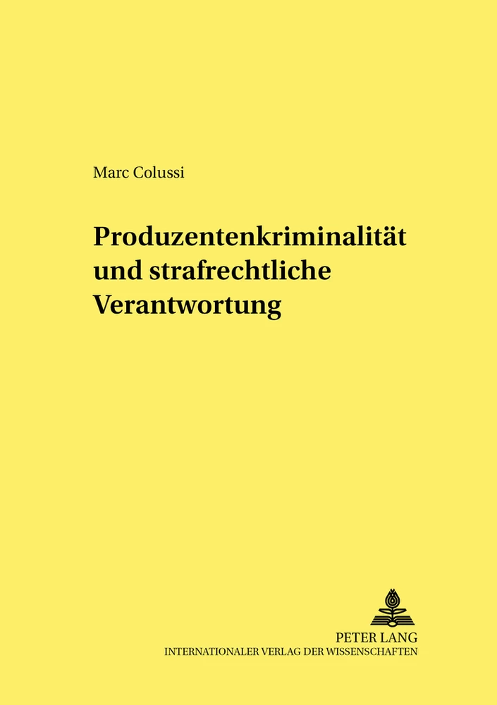 Titel: Produzentenkriminalität und strafrechtliche Verantwortung