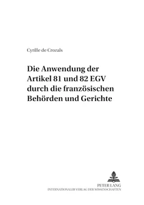 Titel: Die Anwendung der Artikel 81 und 82 EGV durch die französischen Behörden und Gerichte
