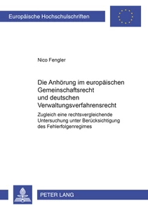 Titel: Die Anhörung im europäischen Gemeinschaftsrecht und deutschen Verwaltungsverfahrensrecht