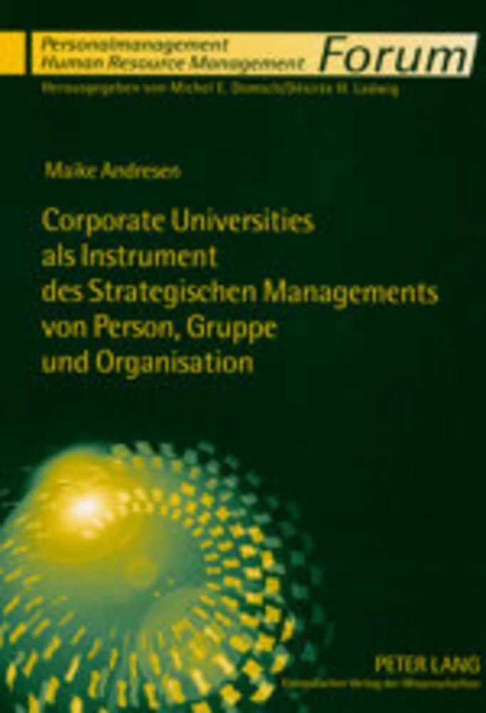 Titel: Corporate Universities als Instrument des Strategischen Managements von Person, Gruppe und Organisation