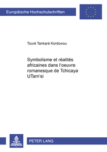 Titre: Symbolisme et réalités africaines dans l’œuvre romanesque de Tchicaya UTam’si