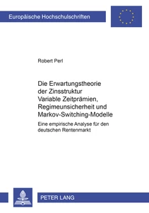 Titel: Die Erwartungstheorie der Zinsstruktur: Variable Zeitprämien, Regimeunsicherheit und Markov-Switching-Modelle