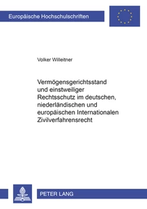 Title: Vermögensgerichtsstand und einstweiliger Rechtsschutz im deutschen, niederländischen und europäischen Internationalen Zivilverfahrensrecht