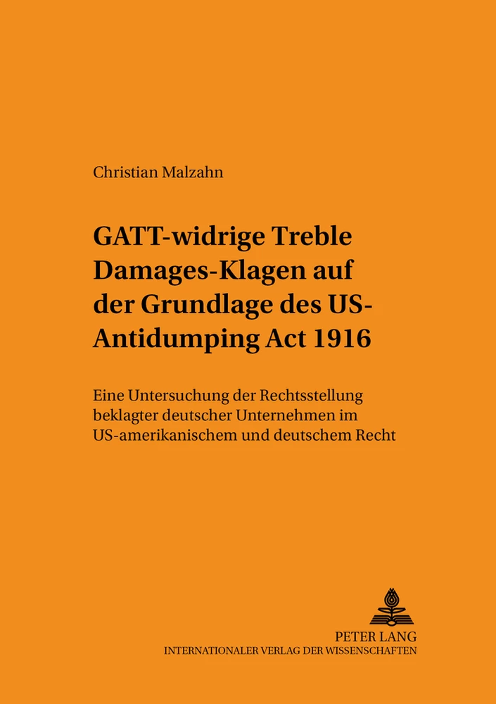 Titel: GATT-widrige «Treble Damages»-Klagen auf der Grundlage des US Antidumping Act 1916