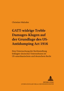 Title: GATT-widrige «Treble Damages»-Klagen auf der Grundlage des US Antidumping Act 1916