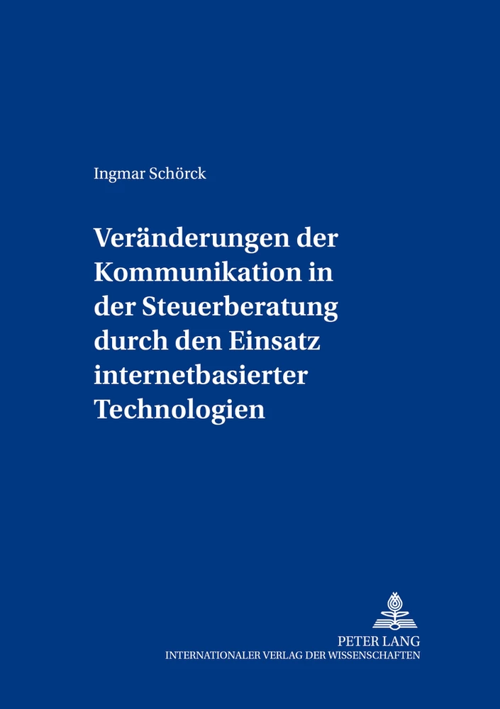 Titel: Veränderungen der Kommunikation in der Steuerberatung durch den Einsatz internetbasierter Technologien