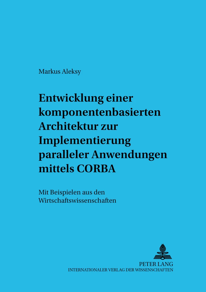 Titel: Entwicklung einer komponentenbasierten Architektur zur Implementierung paralleler Anwendungen mittels CORBA