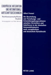 Title: Die Beurteilung von Forschungs- und Entwicklungskooperationen zwischen Herstellern und Zulieferern in der deutschen Automobilindustrie nach europäischem und deutschem Kartellrecht