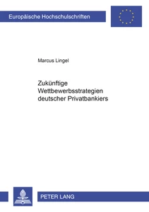 Titel: Zukünftige Wettbewerbsstrategien deutscher Privatbankiers