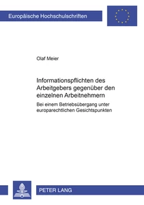 Titel: Informationspflichten des Arbeitgebers gegenüber den einzelnen Arbeitnehmern bei einem Betriebsübergang unter europarechtlichen Gesichtspunkten