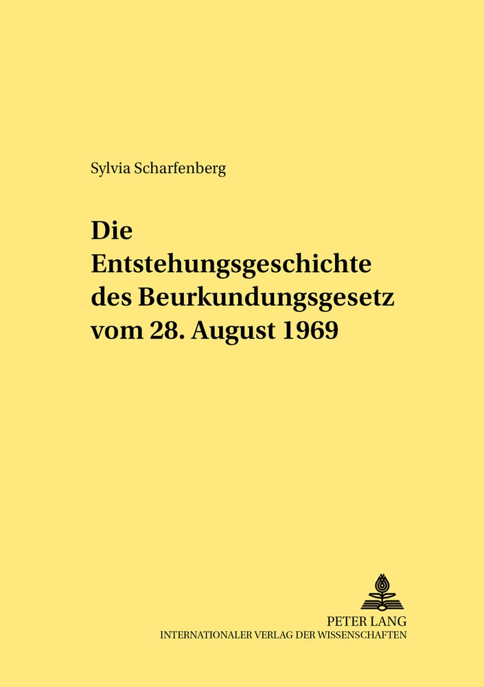 Titel: Die Entstehungsgeschichte des Beurkundungsgesetzes vom 28. August 1969