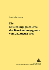 Title: Die Entstehungsgeschichte des Beurkundungsgesetzes vom 28. August 1969