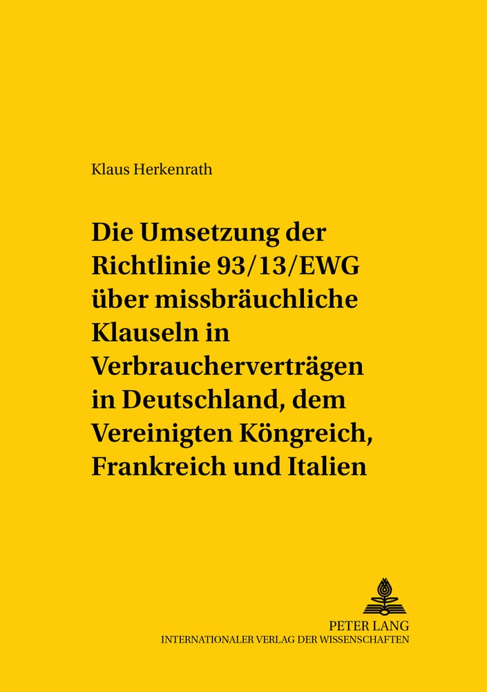 Titel: Die Umsetzung der Richtlinie 93/13/EWG über missbräuchliche Klauseln in Verbraucherverträgen in Deutschland, dem Vereinigten Königreich, Frankreich und Italien