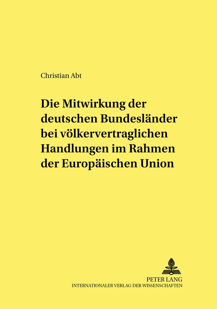 Title: Die Mitwirkung der deutschen Bundesländer bei völkervertraglichen Handlungen im Rahmen der Europäischen Union