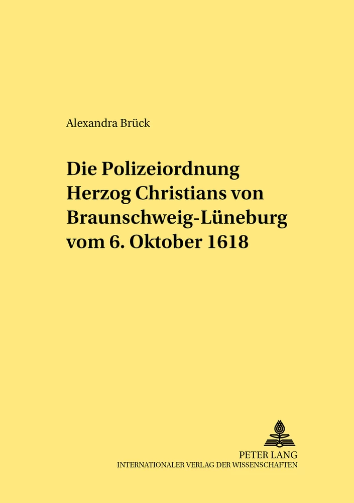 Titel: Die Polizeiordnung Herzog Christians von Braunschweig-Lüneburg vom 6. Oktober 1618