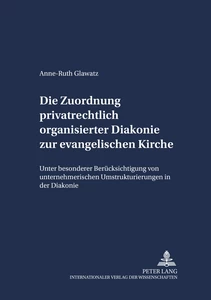 Title: Die Zuordnung privatrechtlich organisierter Diakonie zur evangelischen Kirche