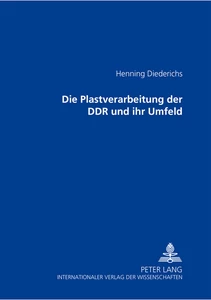 Title: Die Plastverarbeitung der DDR und ihr Umfeld
