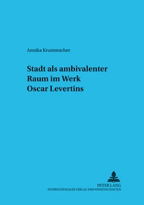 Title: Stadt als ambivalenter Raum im Werk Oscar Levertins