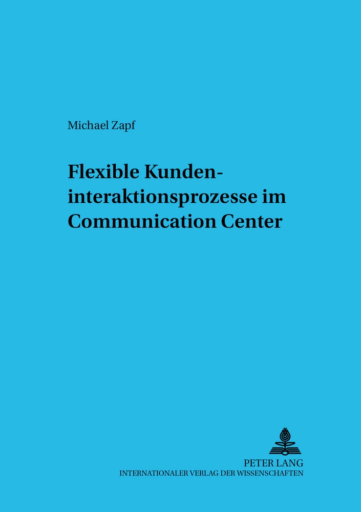 Titel: Flexible Kundeninteraktionsprozesse im Communication Center