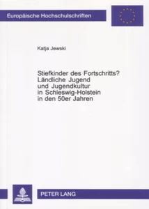 Title: Stiefkinder des Fortschritts?- Ländliche Jugend und Jugendkultur in Schleswig-Holstein in den 50er Jahren