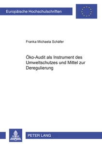 Title: Öko-Audit als Instrument des Umweltschutzes und Mittel zur Deregulierung