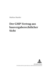 Titel: Der GMP-Vertrag aus bauvergaberechtlicher Sicht
