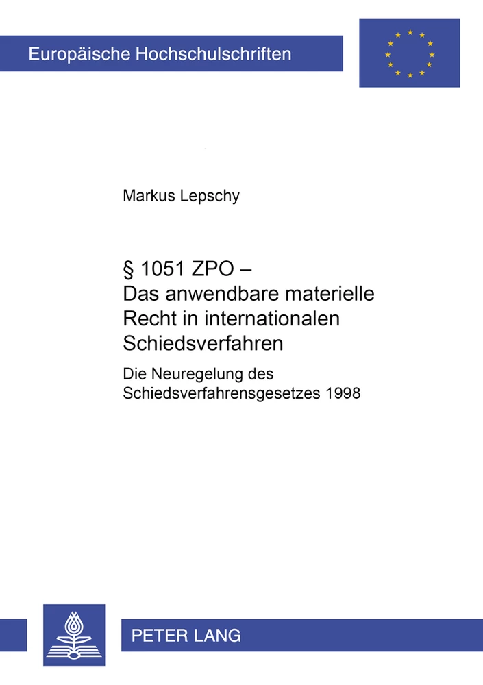 Titel: § 1051 ZPO – Das anwendbare materielle Recht in internationalen Schiedsverfahren