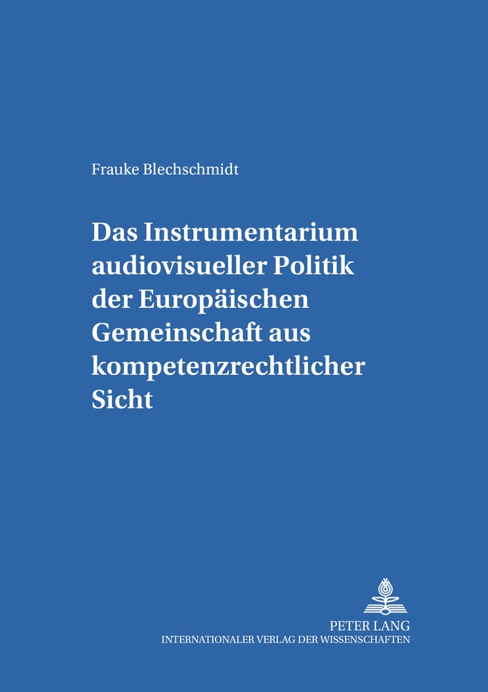 Titel: Das Instrumentarium audiovisueller Politik der Europäischen Gemeinschaft aus kompetenzrechtlicher Sicht
