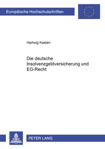 Titel: Die deutsche Insolvenzgeldversicherung und EG-Recht