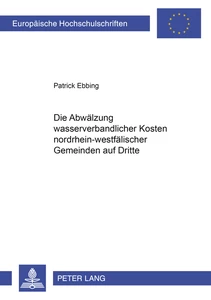 Titel: Die Abwälzung wasserverbandlicher Kosten nordrhein-westfälischer Gemeinden auf Dritte