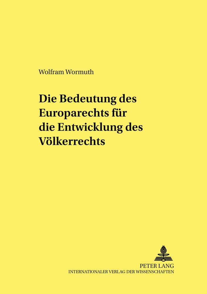 Titel: Die Bedeutung des Europarechts für die Entwicklung des Völkerrechts