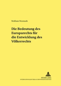 Title: Die Bedeutung des Europarechts für die Entwicklung des Völkerrechts