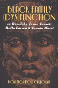 Title: Black Family (Dys)Function in Novels by Jessie Fauset, Nella Larsen, and Fannie Hurst