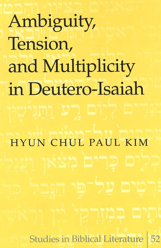 Title: Ambiguity, Tension, and Multiplicity in Deutero-Isaiah