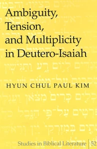 Title: Ambiguity, Tension, and Multiplicity in Deutero-Isaiah