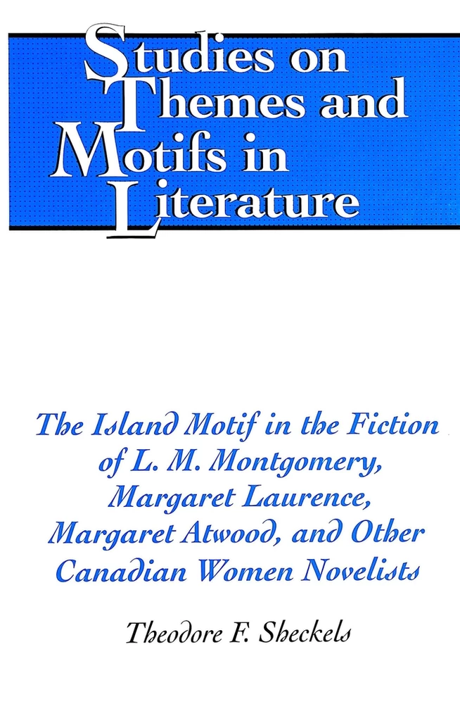 Title: The Island Motif in the Fiction of L. M. Montgomery, Margaret Laurence, Margaret Atwood, and Other Canadian Women Novelists