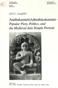 Title: Ārādhakamūrti/Adhiṣṭhāyakamūrti  – «Popular Piety, Politics, and the Medieval Jain Temple Portrait»