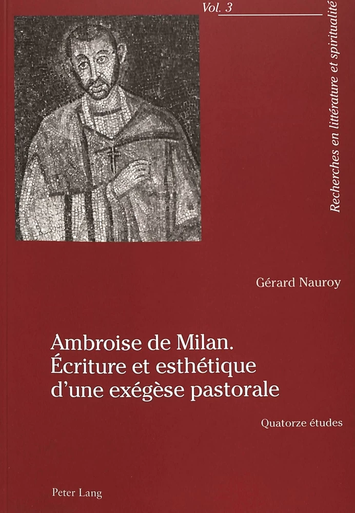 Titre: Ambroise de Milan. Écriture et esthétique d’une exégèse pastorale