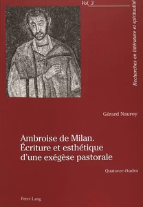Titre: Ambroise de Milan. Écriture et esthétique d’une exégèse pastorale